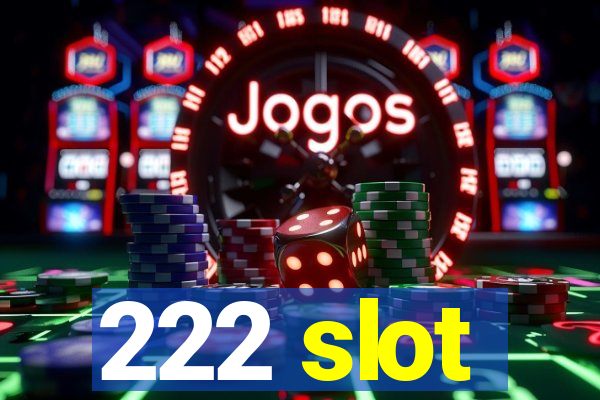 222 slot