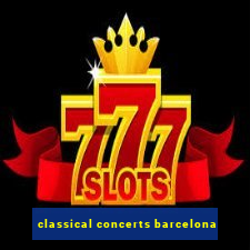 classical concerts barcelona