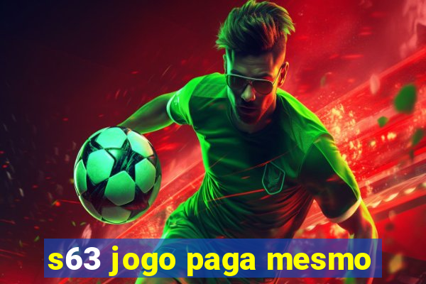 s63 jogo paga mesmo