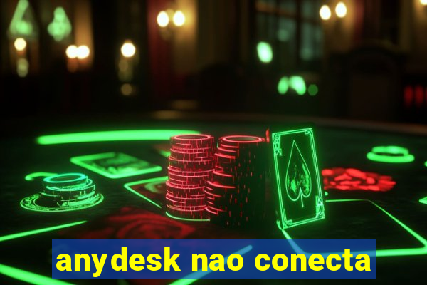 anydesk nao conecta