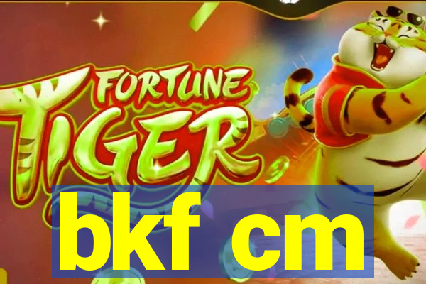 bkf cm