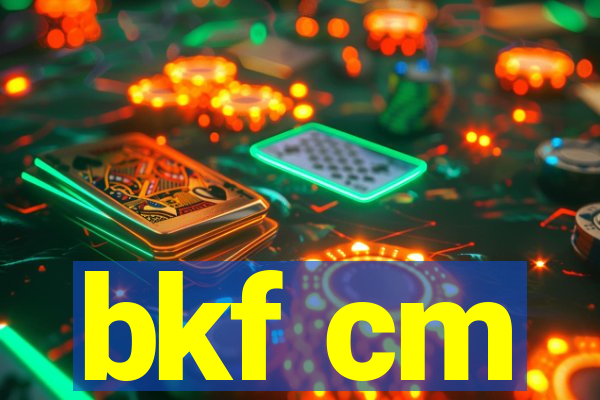 bkf cm