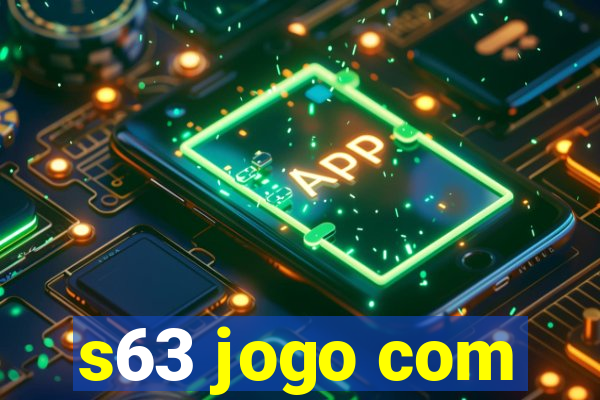 s63 jogo com