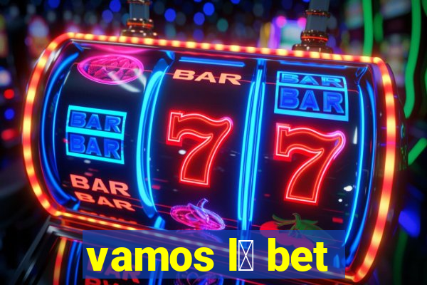 vamos l谩 bet