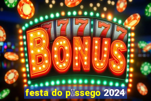 festa do p锚ssego 2024