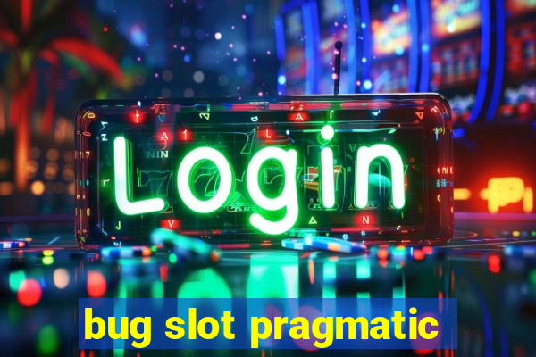 bug slot pragmatic