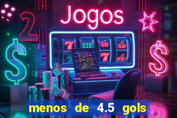 menos de 4.5 gols o'que significa