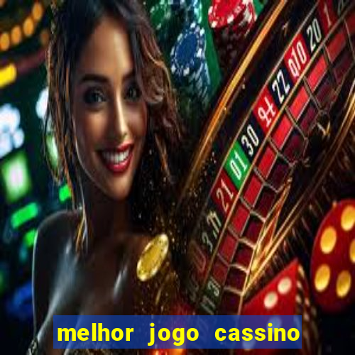 melhor jogo cassino para ganhar dinheiro