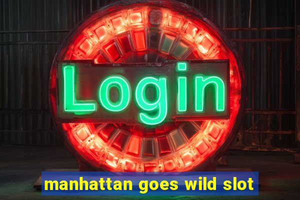 manhattan goes wild slot