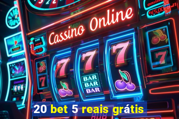 20 bet 5 reais grátis