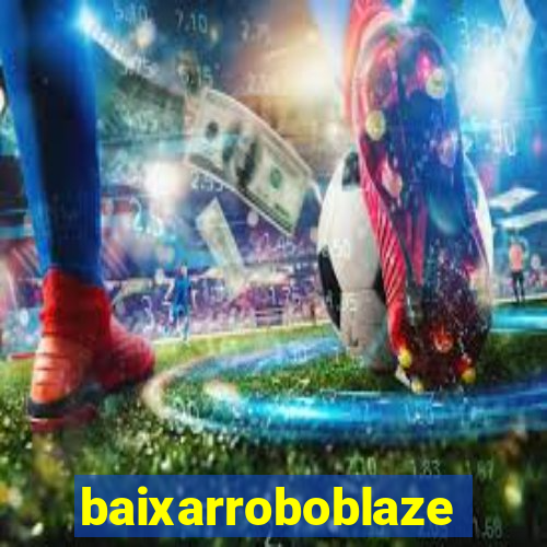 baixarroboblaze