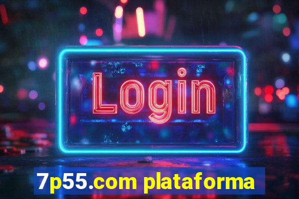 7p55.com plataforma