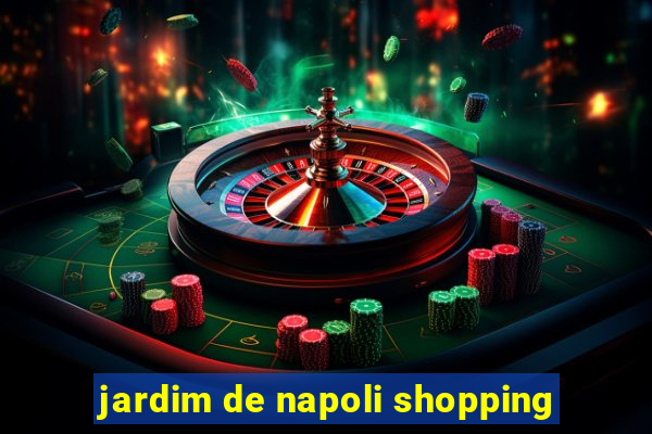 jardim de napoli shopping