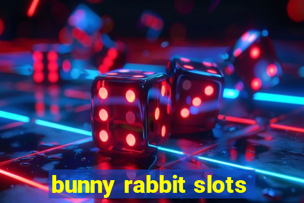 bunny rabbit slots