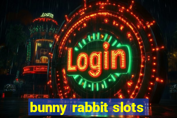 bunny rabbit slots