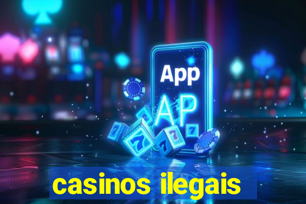 casinos ilegais