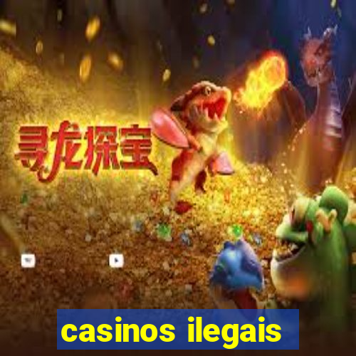 casinos ilegais