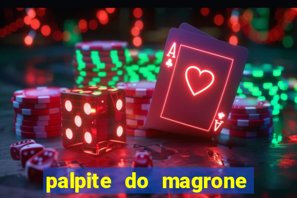 palpite do magrone para hoje