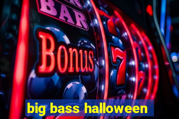 big bass halloween