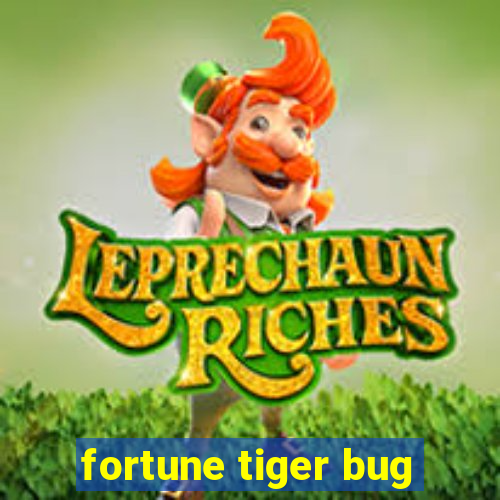 fortune tiger bug