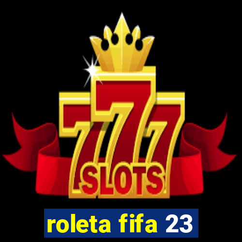 roleta fifa 23