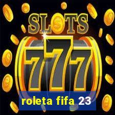 roleta fifa 23