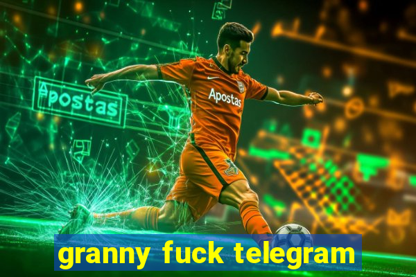 granny fuck telegram