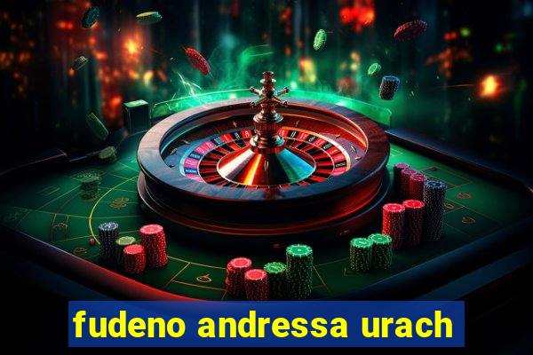 fudeno andressa urach