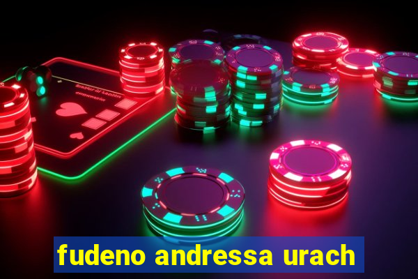 fudeno andressa urach