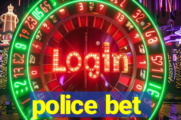 police bet