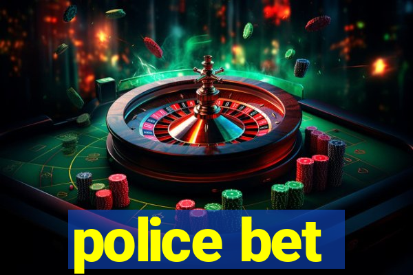 police bet