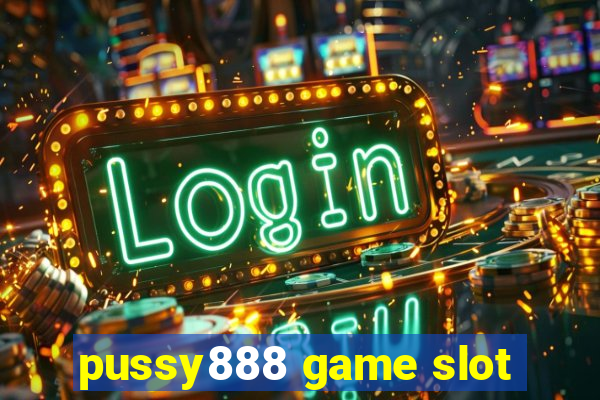 pussy888 game slot