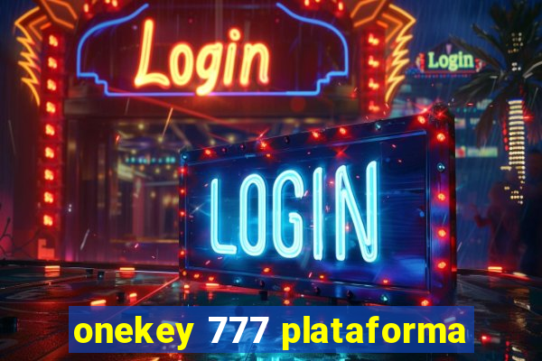 onekey 777 plataforma