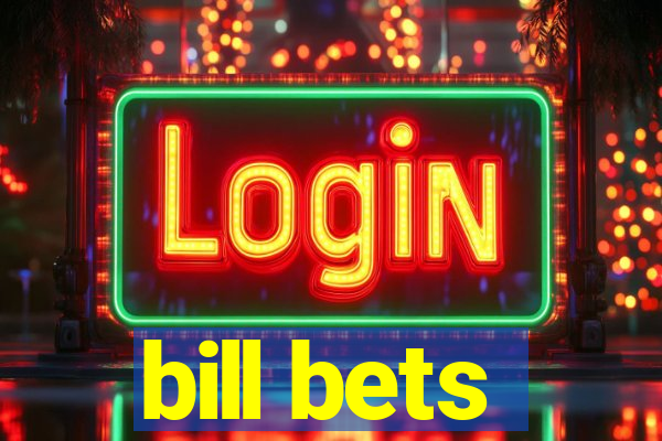 bill bets