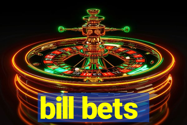 bill bets