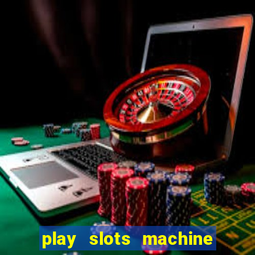 play slots machine for free