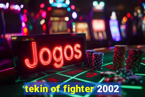 tekin of fighter 2002