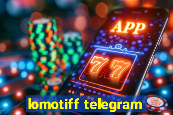 lomotiff telegram