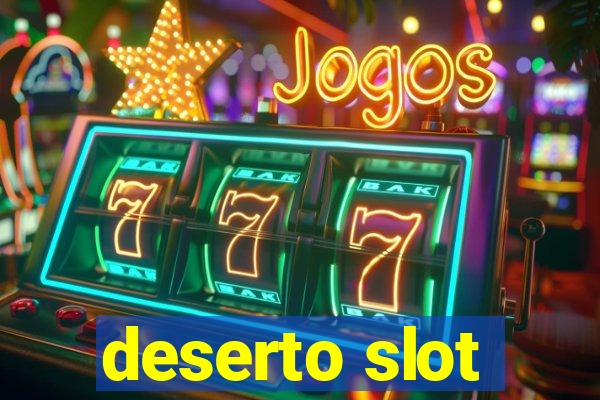 deserto slot