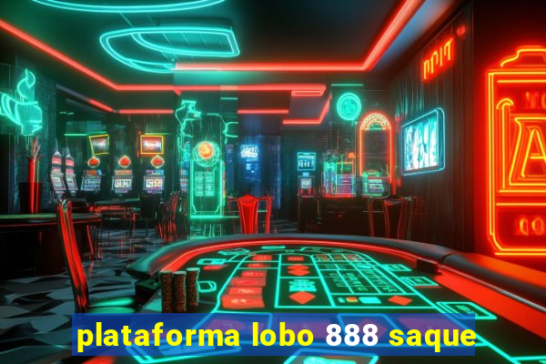 plataforma lobo 888 saque