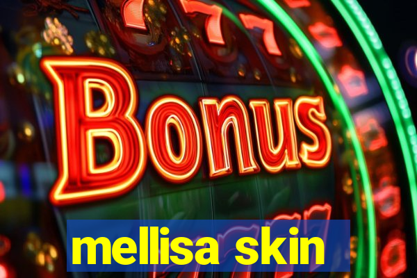 mellisa skin