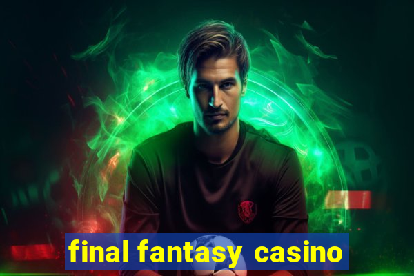 final fantasy casino