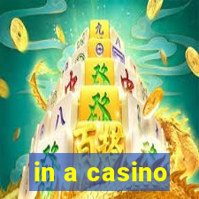 in a casino