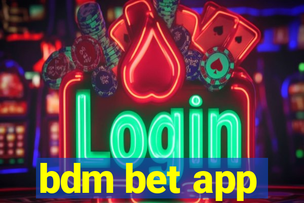 bdm bet app