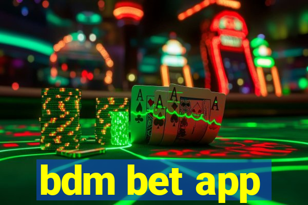 bdm bet app