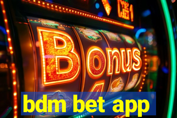 bdm bet app