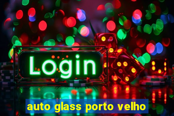 auto glass porto velho