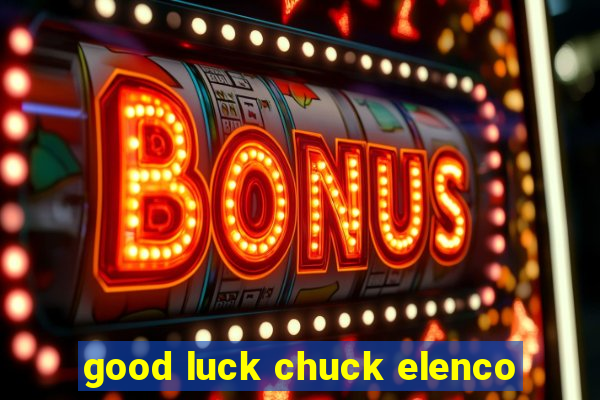 good luck chuck elenco