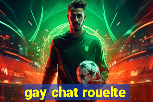 gay chat rouelte