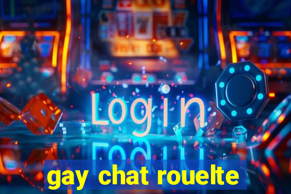 gay chat rouelte